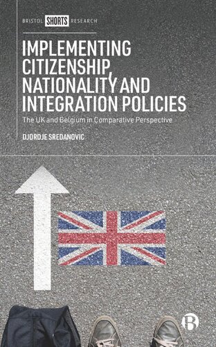 Implementing Citizenship Nationality And Integration Policies The Uk And Belgium In Comparative Perspective Djordje Sredanovic