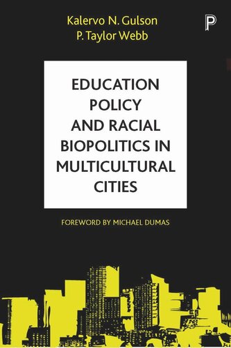 Education Policy And Racial Biopolitics In Multicultural Cities Kalervo N Gulson P Taylor Webb