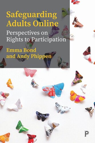Safeguarding Adults Online Perspectives On Rights To Participation Emma Bond Andy Phippen