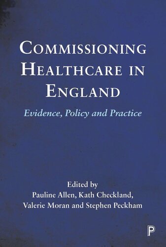 Commissioning Healthcare In England Evidence Policy And Practice Pauline Allen Editor Kath Checkland Editor Valerie Moran Editor Stephen Peckham Editor