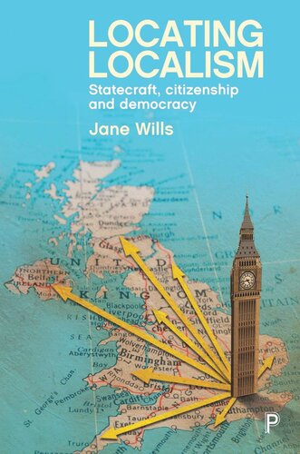 Locating Localism Statecraft Citizenship And Democracy Jane Wills