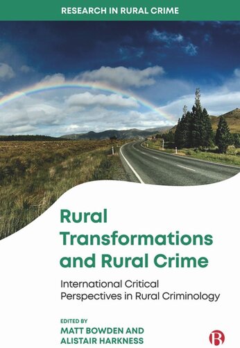 Rural Transformations And Rural Crime International Critical Perspectives In Rural Criminology 1st Edition Matt Bowden