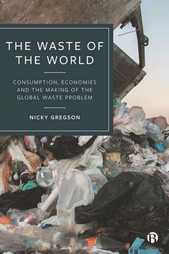 The Waste Of The World Consumption Economies And The Making Of The Global Waste Problem Nicky Gregson