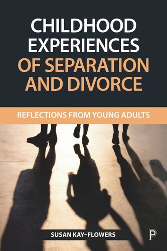 Childhood Experiences Of Separation And Divorce Reflections From Young Adults Susan Kayflowers