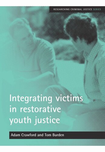 Integrating Victims In Restorative Youth Justice Adam Crawford Tom Burden