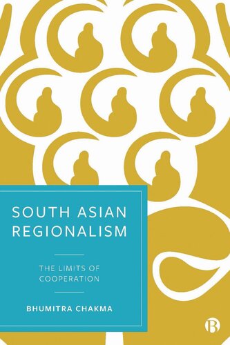 South Asian Regionalism The Limits Of Cooperation Bhumitra Chakma