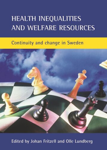 Health Inequalities And Welfare Resources Continuity And Change In Sweden Johan Fritzell Editor Olle Lundberg Editor