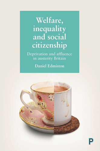 Welfare Inequality And Social Citizenship Deprivation And Affluence In Austerity Britain Daniel Edmiston