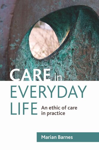 Care In Everyday Life An Ethic Of Care In Practice Marian Barnes