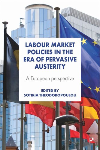 Labour Market Policies In The Era Of Pervasive Austerity A European Perspective Sotiria Theodoropoulou Editor