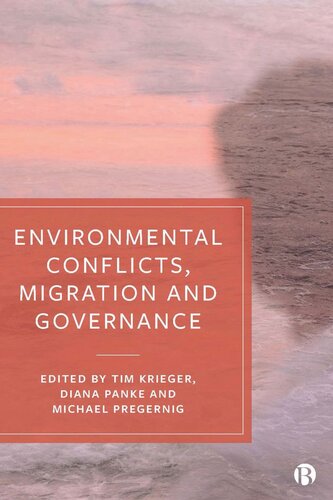 Environmental Conflicts Migration And Governance Tim Krieger Editor Diana Panke Editor Michael Pregernig Editor
