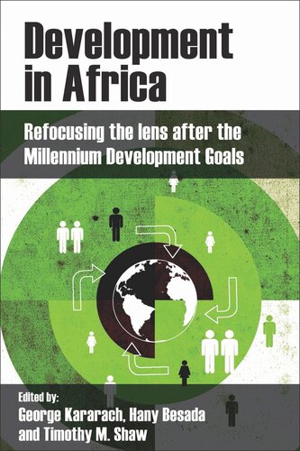 Development In Africa Refocusing The Lens After The Millennium Development Goals George Kararach Editor Hany Besada Editor Timothy M Shaw Editor