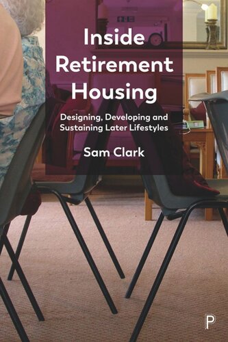 Inside Retirement Housing Designing Developing And Sustaining Later Lifestyles Sam Clark
