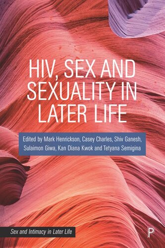 Hiv Sex And Sexuality In Later Life Mark Henrickson Editor Casey Charles Editor Shiv Ganesh Editor Sulaimon Giwa Editor Kan Diana Kwok Editor Tetyana Semigina Editor