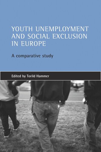 Youth Unemployment And Social Exclusion In Europe A Comparative Study Torild Hammer Editor