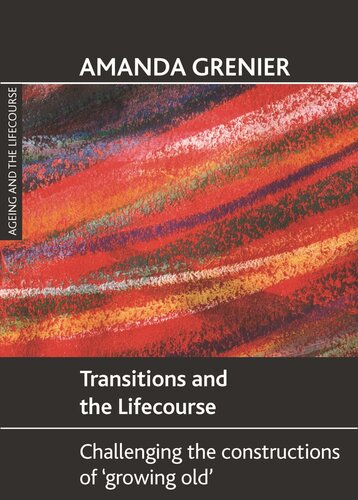 Transitions And The Lifecourse Challenging The Constructions Of Growing Old Amanda Grenier
