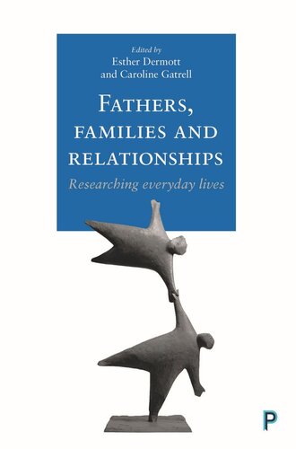 Fathers Families And Relationships Researching Everyday Lives Esther Dermott Editor Caroline Gatrell Editor