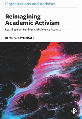 Reimagining Academic Activism Learning From Feminist Antiviolence Activists Ruth Weatherall