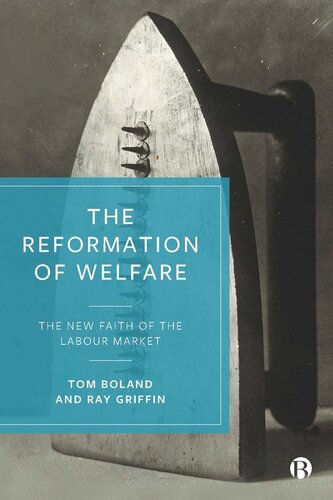 The Reformation Of Welfare The New Faith Of The Labour Market Tom Boland Ray Griffin