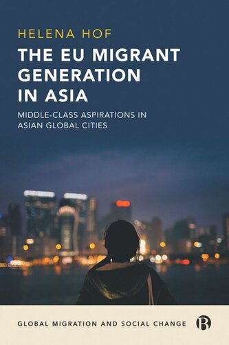 The Eu Migrant Generation In Asia Middleclass Aspirations In Asian Global Cities Helena Hof