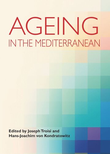 Ageing In The Mediterranean Joseph Troisi Editor Hansjoachim Von Kondratowitz Editor