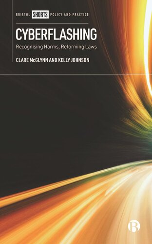 Cyberflashing Recognising Harms Reforming Laws Clare Mcglynn Kelly Johnson