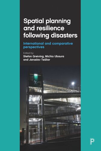 Spatial Planning And Resilience Following Disasters International And Comparative Perspectives Stefan Greiving Editor Michio Ubaura Editor Jaroslav Teliar Editor