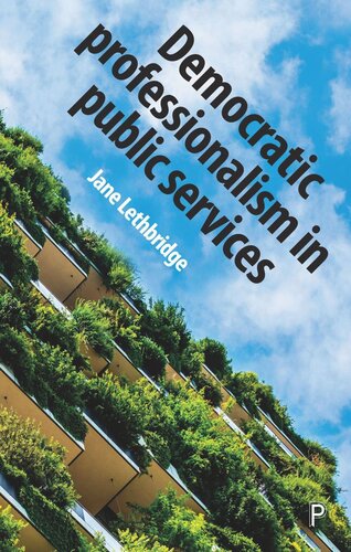 Democratic Professionalism In Public Services Jane Lethbridge