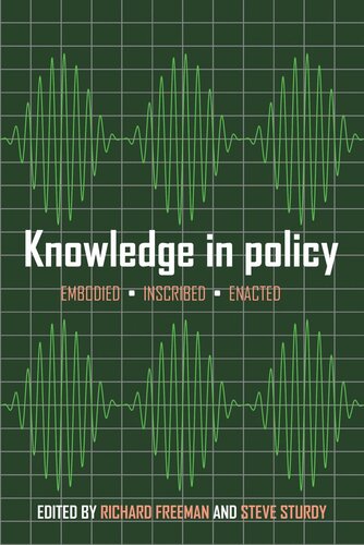 Knowledge In Policy Embodied Inscribed Enacted Richard Freeman Editor Steve Sturdy Editor