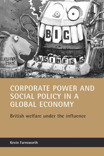 Corporate Power And Social Policy In A Global Economy British Welfare Under The Influence Kevin Farnsworth
