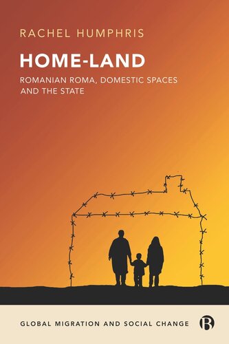 Homeland Romanian Roma Domestic Spaces And The State Rachel Humphris