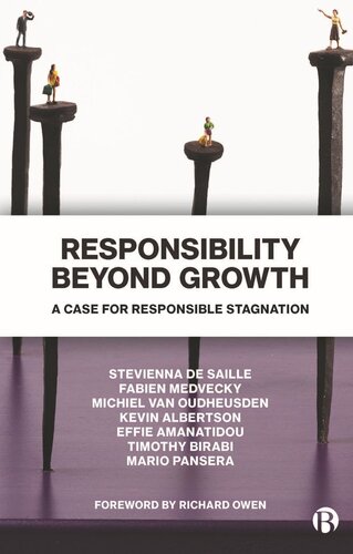 Responsibility Beyond Growth A Case For Responsible Stagnation Stevienna De Saille Fabien Medvecky Michiel Van Oudheusden Kevin Albertson Effie Amanatidou Timothy Birabi Mario Pansera