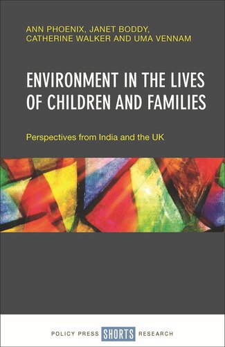 Environment In The Lives Of Children And Families Perspectives From India And The Uk Ann Phoenix Janet Boddy Catherine Walker Uma Vennam