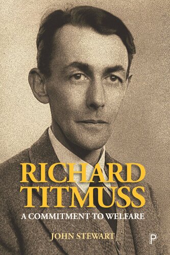 Richard Titmuss A Commitment To Welfare John Stewart