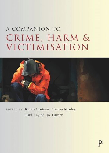 A Companion To Crime Harm And Victimisation Karen Corteen Editor Sharon Morley Editor Paul Taylor Editor Jo Turner Editor