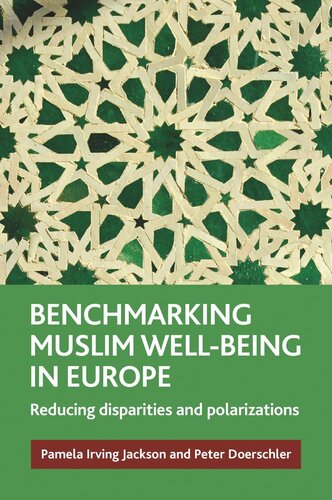 Benchmarking Muslim Wellbeing In Europe Reducing Disparities And Polarizations Pamela Irving Jackson Peter Doerschler