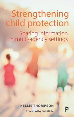 Strengthening Child Protection Sharing Information In Multiagency Settings Kellie Thompson
