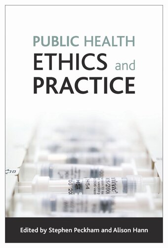Public Health Ethics And Practice Stephen Peckham Editor Alison Hann Editor