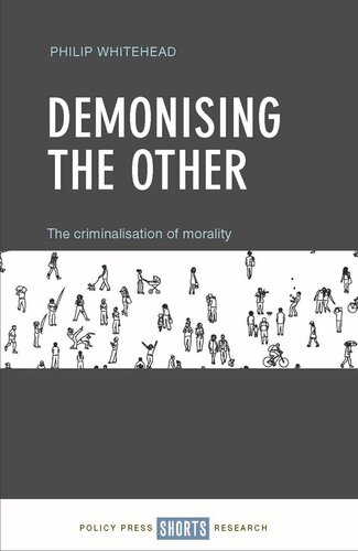 Demonising The Other The Criminalisation Of Morality Philip Whitehead