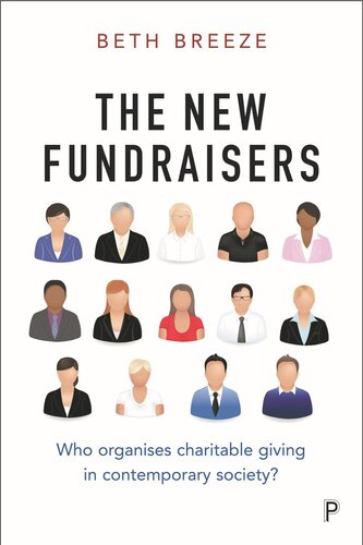 The New Fundraisers Who Organises Charitable Giving In Contemporary Society Beth Breeze