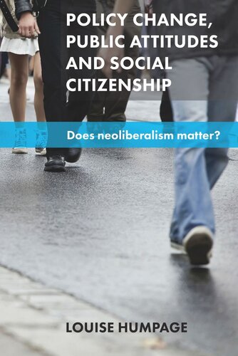 Policy Change Public Attitudes And Social Citizenship Does Neoliberalism Matter Louise Humpage