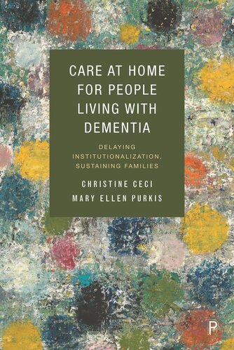 Care At Home For People Living With Dementia Delaying Institutionalization Sustaining Families Christine Ceci Mary Ellen Purkis