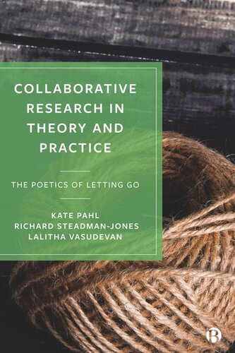 Collaborative Research In Theory And Practice The Poetics Of Letting Go Kate Pahl Richard Steadmanjones Lalitha Vasudevan