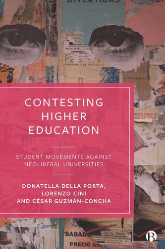 Contesting Higher Education Student Movements Against Neoliberal Universities Donatella Della Porta Lorenzo Cini Csar Guzmnconcha