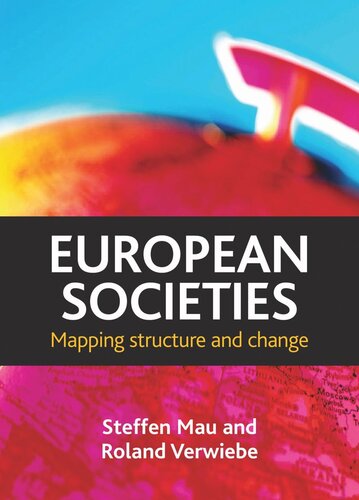 European Societies Mapping Structure And Change Steffen Mau Roland Verwiebe