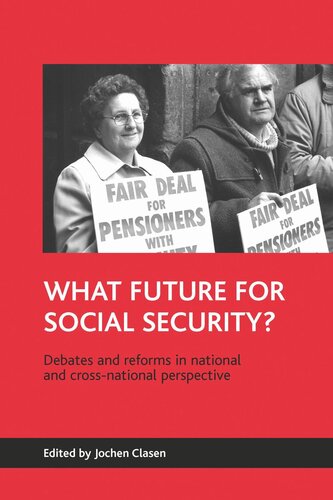 What Future For Social Security Debates And Reforms In National And Crossnational Perspective Jochen Clasen