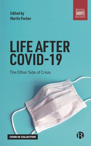 Life After Covid19 The Other Side Of Crisis Martin Parker Editor