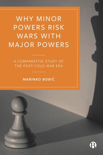 Why Minor Powers Risk Wars With Major Powers A Comparative Study Of The Postcold War Era Marinko Bobi