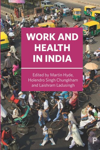 Work And Health In India Martin Hyde Editor Holendro Singh Chungkham Editor Laishram Ladusingh Editor