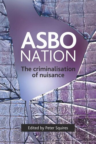Asbo Nation The Criminalisation Of Nuisance Peter Squires Editor